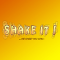 Shake It! ...as hard you can!