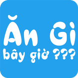 Ăn gì bây giờ???