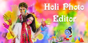 Holi Photo Editor 2019 : Happy Dhuleti