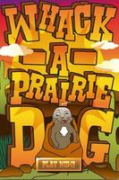 Whack a Prairie Dog poster