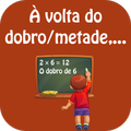 À volta do dobro/metade,...