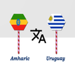 Amharic To Uruguay Translator