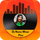 DJ Name Mixer Plus - Mix Name to Song APK