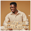 Moses Bliss Songs and Videos