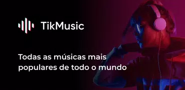 TikMusic - Música e Vídeos