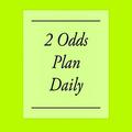 2 Odds Plan Daily