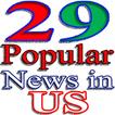 29 Popular News in US