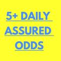 5+ DAILY ASSURED ODDS