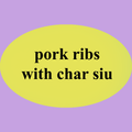 pork ribs with char siu