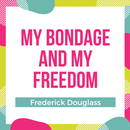 My Bondage and My Freedom - Pu APK