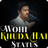 Wohi Khuda hai Video and Status