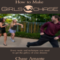 HOW TO MAKE GIRLS CHASE by CHASE AMANTE