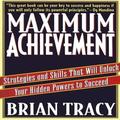 Maximum Achievement by Brian Tracy