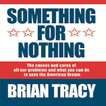 Something for Nothing by Brian Tracy