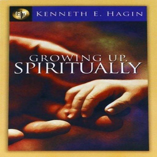 Growing Up Spiritually by Kenneth E. Hagin