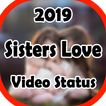 Sisters love video status