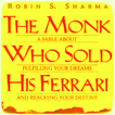 The Monk Who Sold His Ferrari , robin sharma