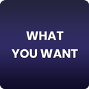 What You Want APK