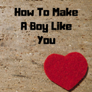How To Make A Boy Like You APK