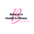 Believe In Health & Fitness