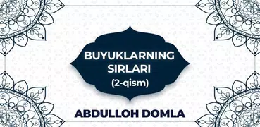 Buyuklarning Sirlari (2-qism)- Abdulloh Domla