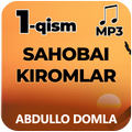 Sahobai kiromlar (1-qism)- Abdullo Domla Mp3