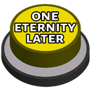 One Eternity Later Meme Button APK