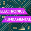 BASIC ELECTRONICS FUNDAMENTALS