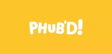 PHUB’D!