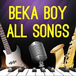 Beka Boy All songs- Latest