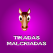 Tiradas Malcriadas