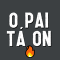 O Pai tá On