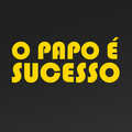 O Papo é Sucesso