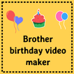 Birthday video maker Brother -