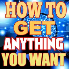 How to Get Anything You Want APK Herunterladen