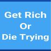 Get rich or die trying