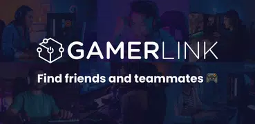 GamerLink LFG: Teams & Friends