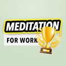 Work  Meditation for Focus and Concentration APK