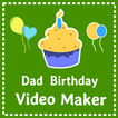 Birthday video maker for Dad -