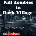 Kill Zombie in Dark Village