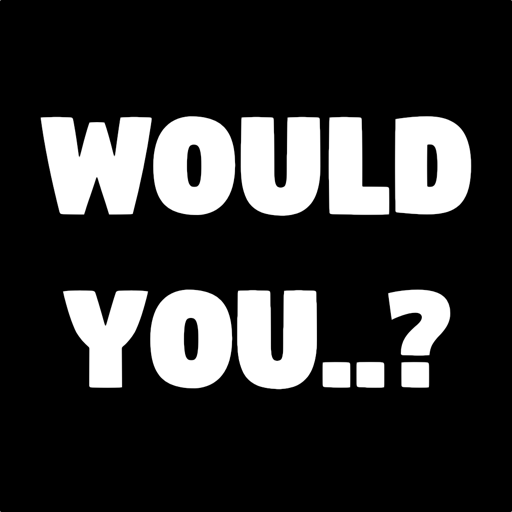 Would You..?