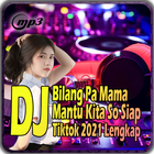 Dj Bilang Pa Mama Mantu Kita So Siap Remix biểu tượng