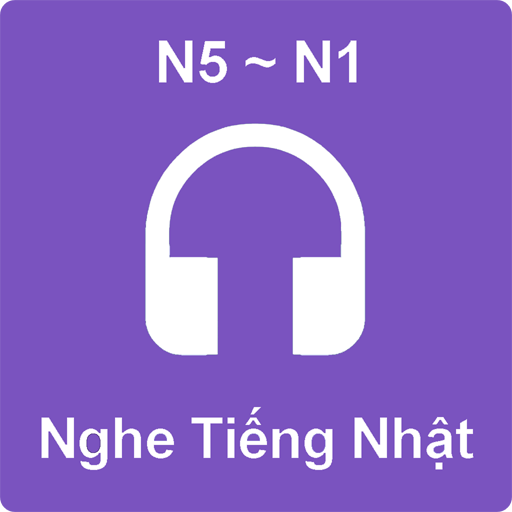 Nghe tiếng Nhật N5~N1(JListen)