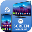 Screen Mirroring : Smart Mirror Your Phone To TV