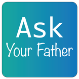 Ask Your Father