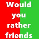 Would you rather friends APK