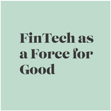FinTech as a Force For Good