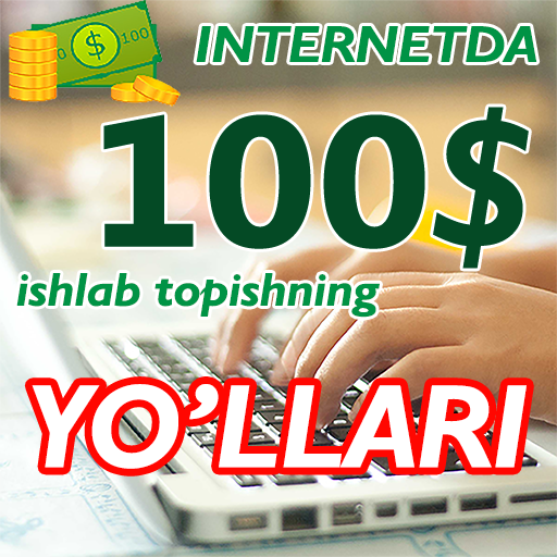 Internetda 100$  ishlab topish