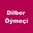 ”Dilber Öýmeçi