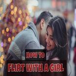 HOW TO FLIRT WITH A GIRL